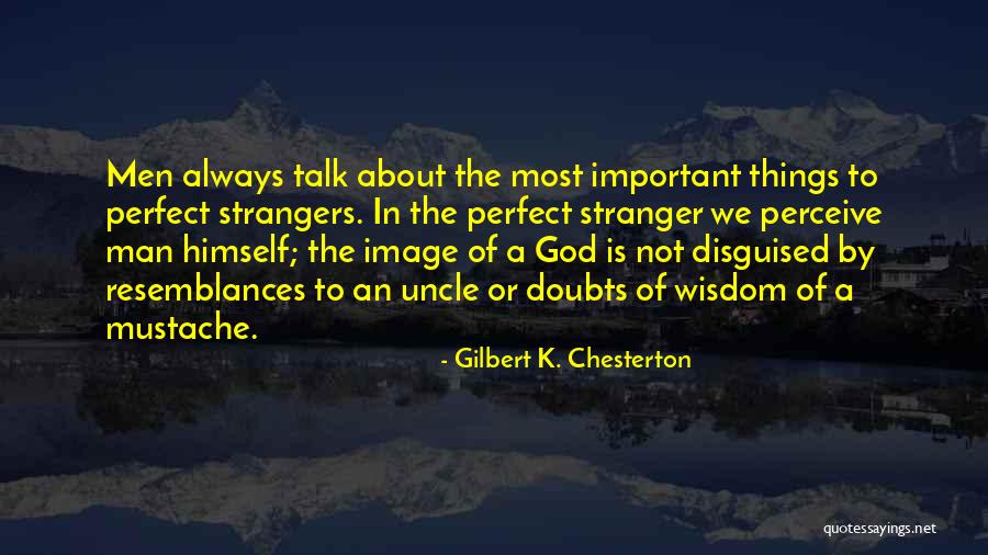 Perfect Strangers Quotes By Gilbert K. Chesterton