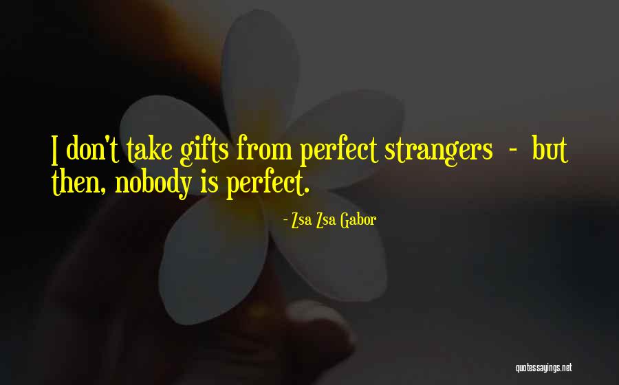 Perfect Strangers Quotes By Zsa Zsa Gabor