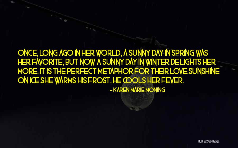 Perfect Sunny Day Quotes By Karen Marie Moning Perfect Sunny Day Quotes By Karen Marie Moning