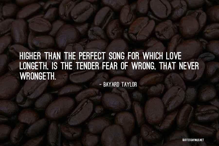 Perfect The Song Quotes By Bayard Taylor Perfect The Song Quotes By Bayard Taylor
