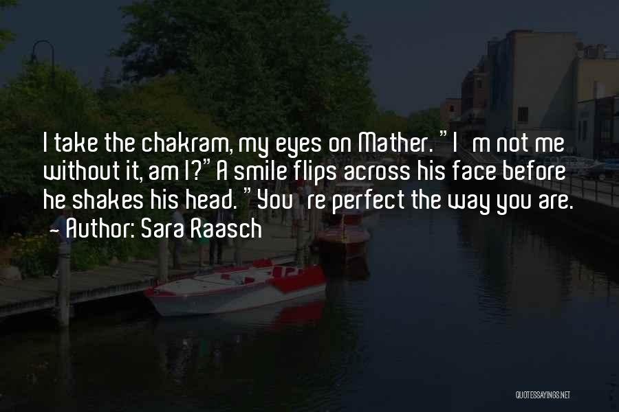 Perfect The Way I Am Quotes By Sara Raasch