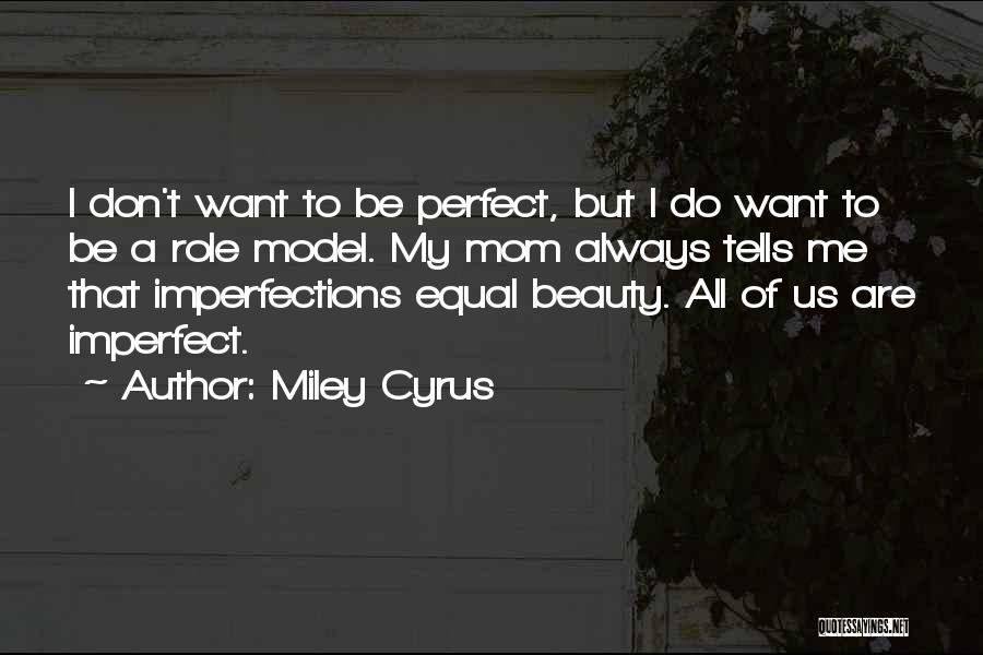 Perfect Vs Imperfect Quotes By Miley Cyrus