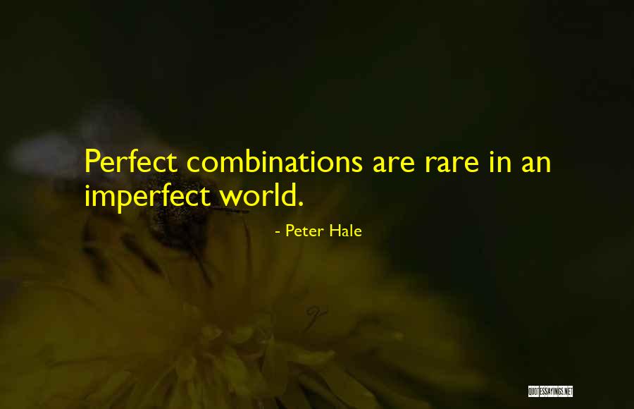 Perfect Vs Imperfect Quotes By Peter Hale