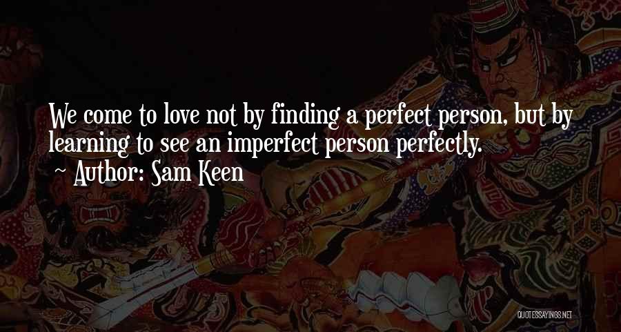 Perfect Vs Imperfect Quotes By Sam Keen