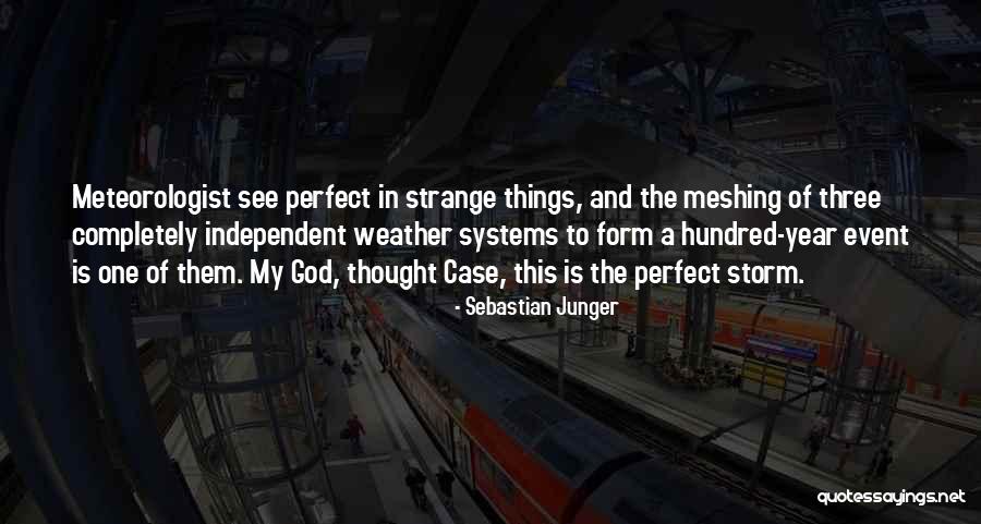 Perfect Weather Quotes By Sebastian Junger Perfect Weather Quotes By Sebastian Junger