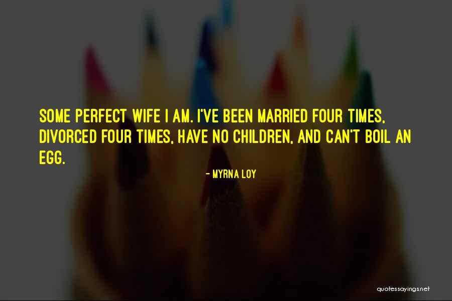 Perfect Wife Quotes By Myrna Loy Perfect Wife Quotes By Myrna Loy