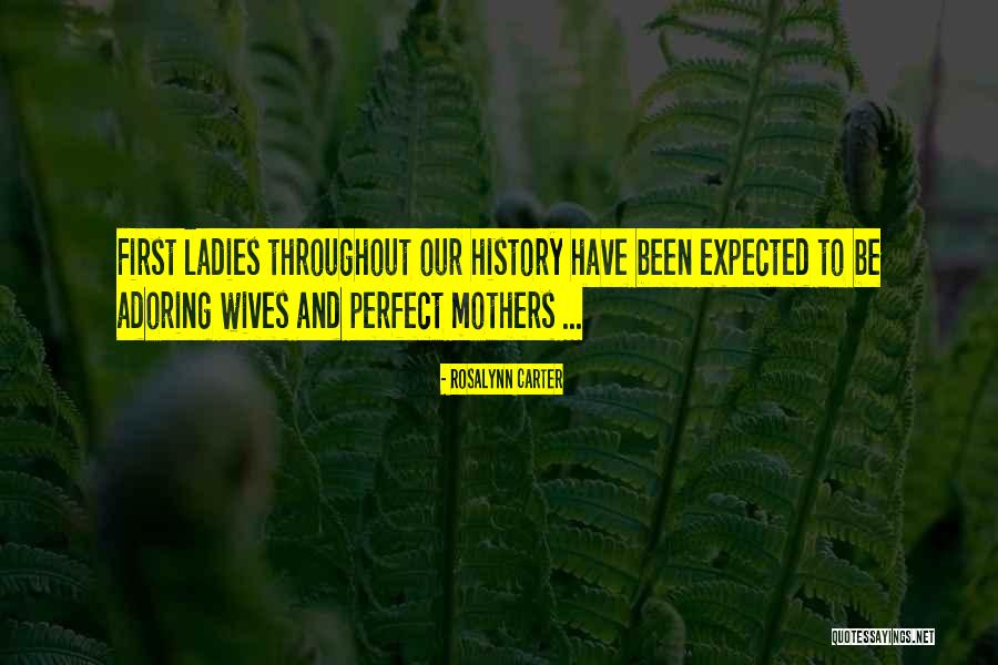 Perfect Wife Quotes By Rosalynn Carter Perfect Wife Quotes By Rosalynn Carter