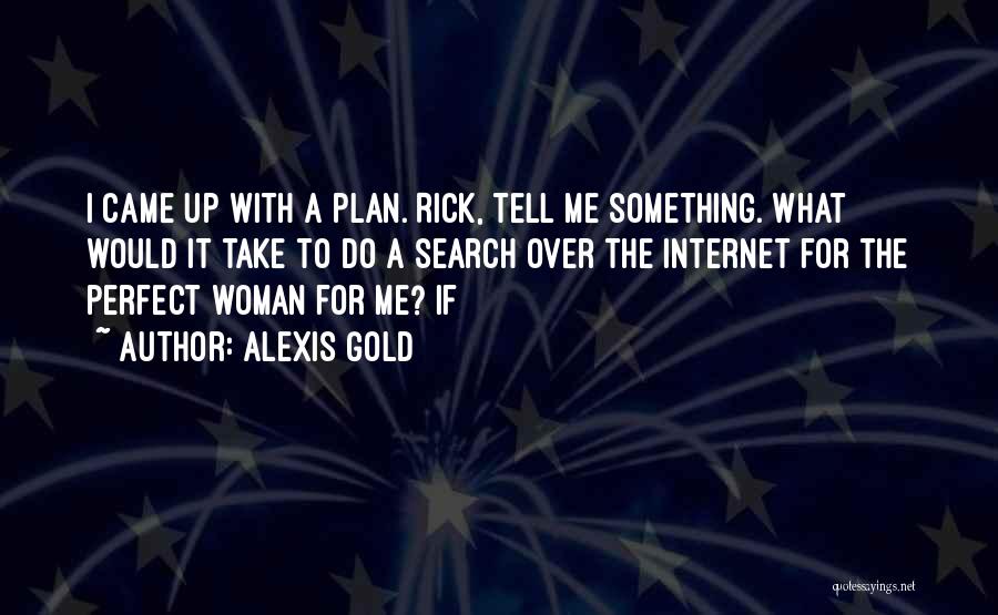 Perfect Woman For Me Quotes By Alexis Gold