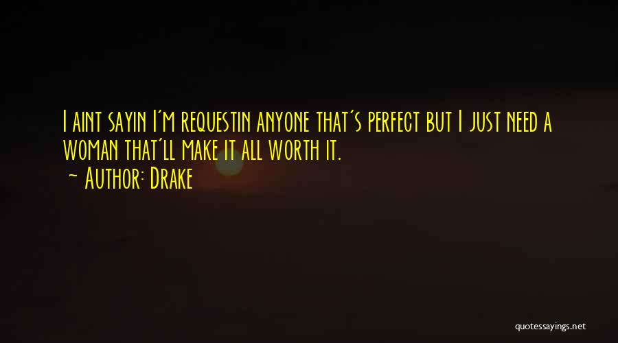 Perfect Woman For Me Quotes By Drake