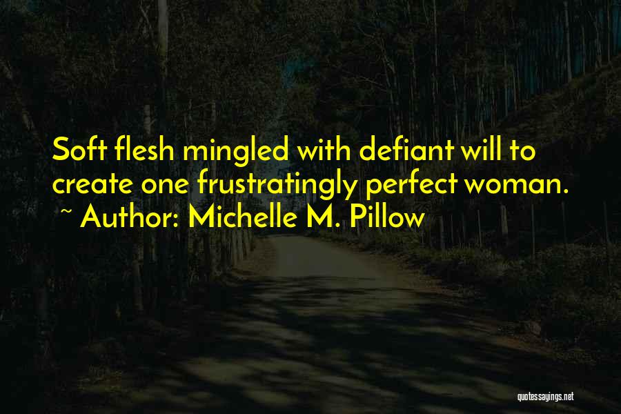 Perfect Woman For Me Quotes By Michelle M. Pillow