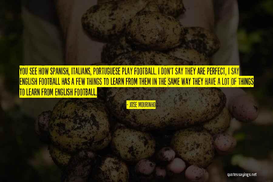 Perfect Your English Quotes By Jose Mourinho