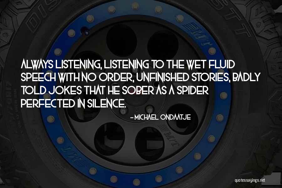 Perfected Quotes By Michael Ondaatje Perfected Quotes By Michael Ondaatje