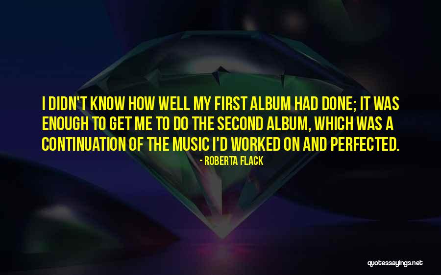 Perfected Quotes By Roberta Flack Perfected Quotes By Roberta Flack