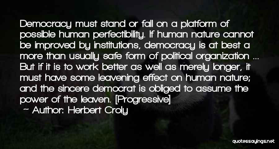 Perfectibility Quotes By Herbert Croly