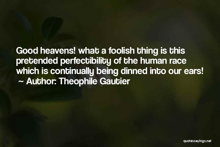 Perfectibility Quotes By Theophile Gautier