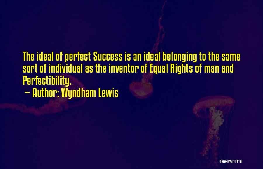 Perfectibility Quotes By Wyndham Lewis