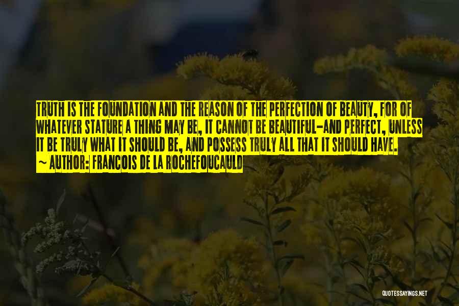 Perfection And Beauty Quotes By Francois De La Rochefoucauld
