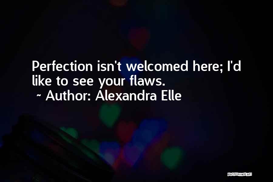 Perfection And Flaws Quotes By Alexandra Elle