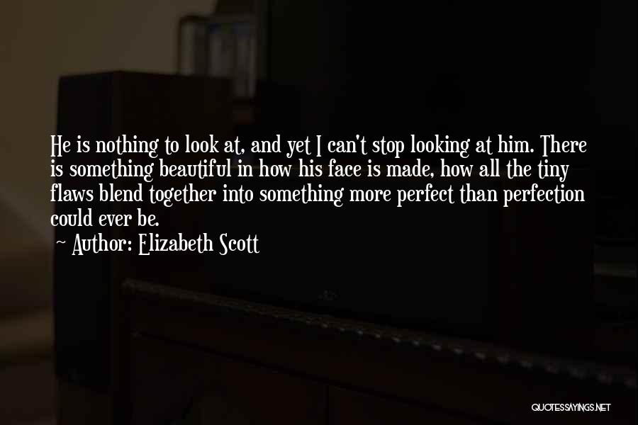 Perfection And Flaws Quotes By Elizabeth Scott