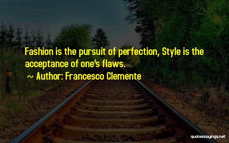 Perfection And Flaws Quotes By Francesco Clemente