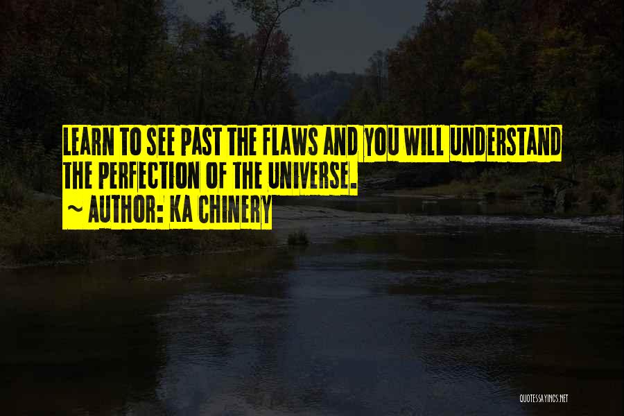 Perfection And Flaws Quotes By Ka Chinery