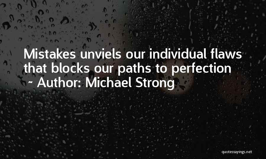 Perfection And Flaws Quotes By Michael Strong