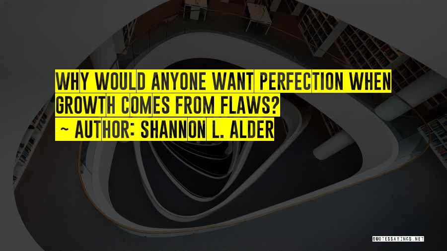 Perfection And Flaws Quotes By Shannon L. Alder