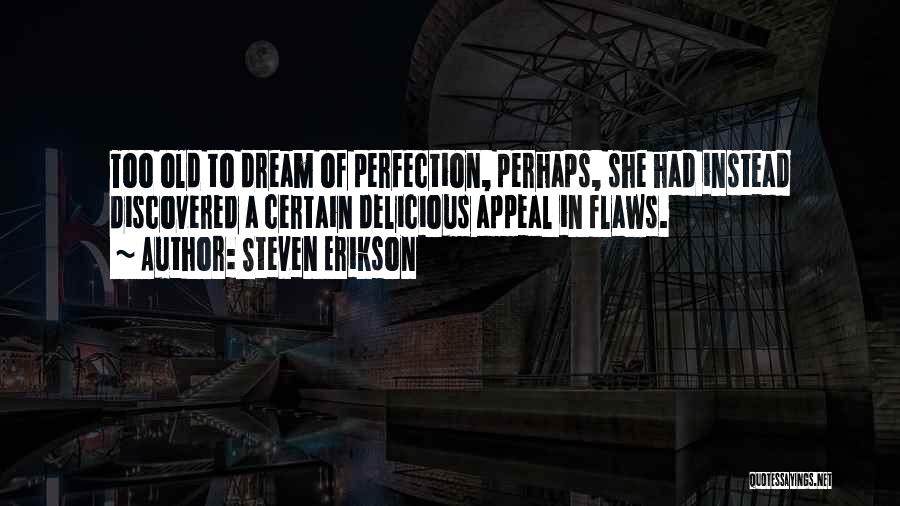 Perfection And Flaws Quotes By Steven Erikson