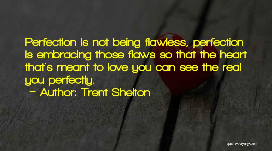Perfection And Flaws Quotes By Trent Shelton