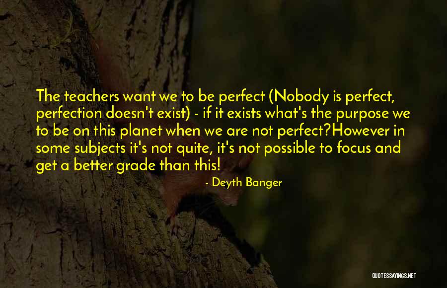 Perfection Exists Quotes By Deyth Banger Perfection Exists Quotes By Deyth Banger