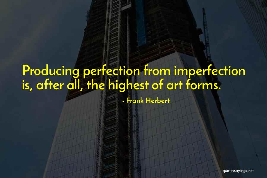Perfection Is Imperfection Quotes By Frank Herbert Perfection Is Imperfection Quotes By Frank Herbert