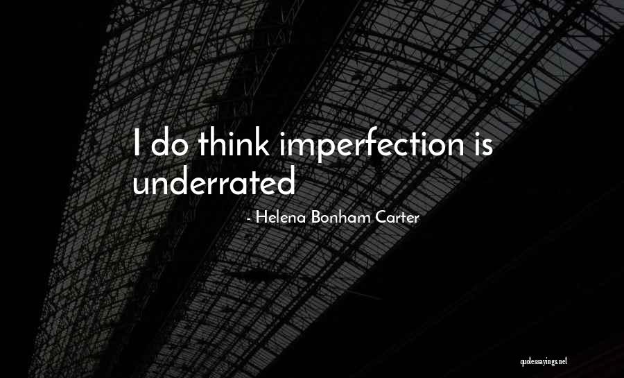 Perfection Is Imperfection Quotes By Helena Bonham Carter Perfection Is Imperfection Quotes By Helena Bonham Carter