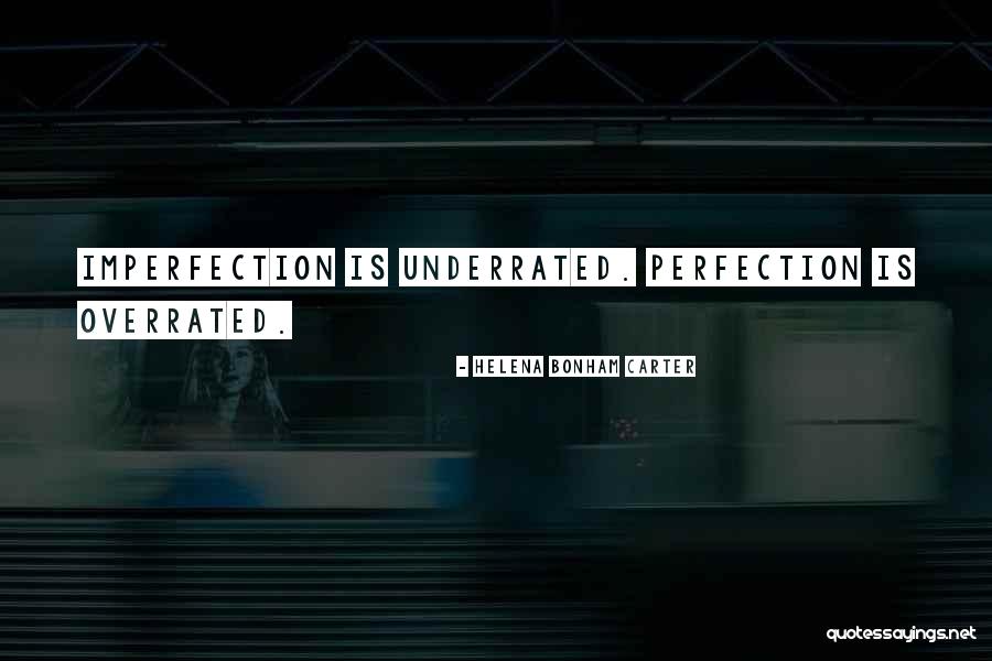 Perfection Is Imperfection Quotes By Helena Bonham Carter Perfection Is Imperfection Quotes By Helena Bonham Carter