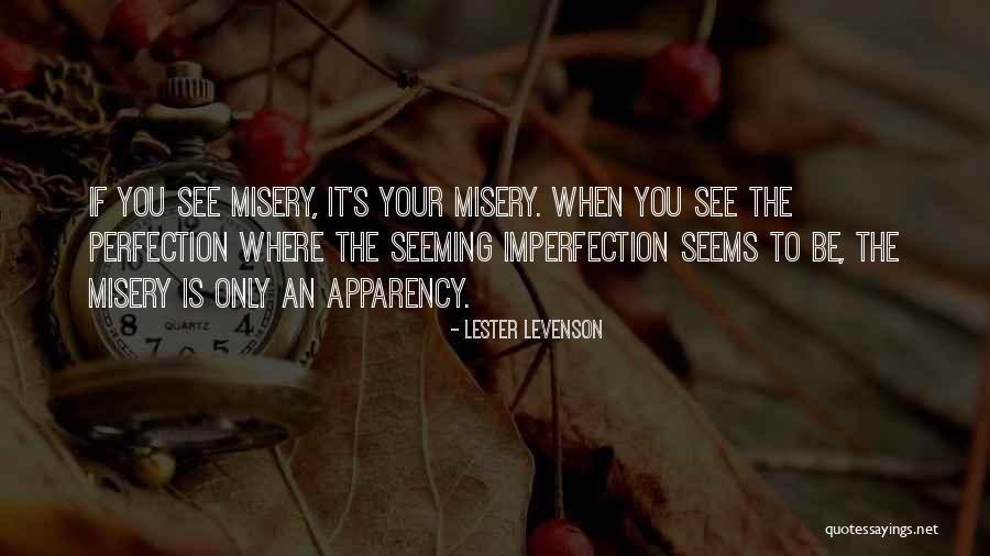 Perfection Is Imperfection Quotes By Lester Levenson Perfection Is Imperfection Quotes By Lester Levenson