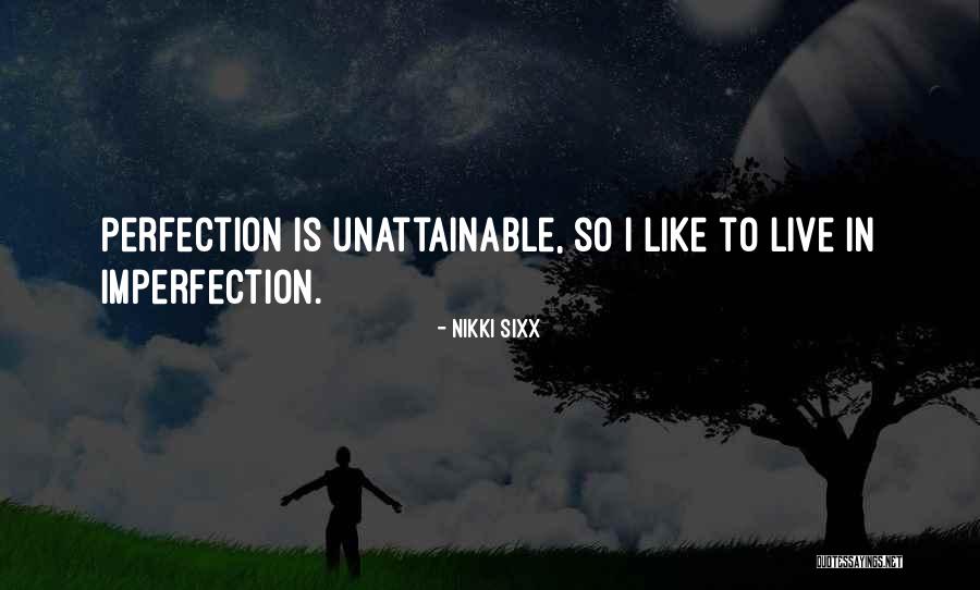 Perfection Is Imperfection Quotes By Nikki Sixx Perfection Is Imperfection Quotes By Nikki Sixx