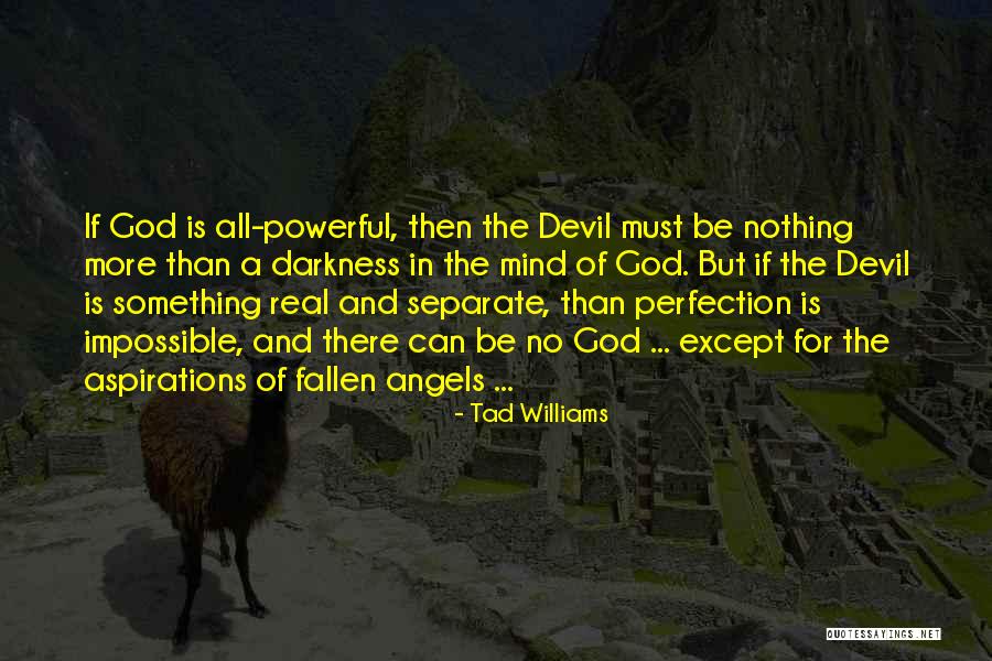 Perfection Is Impossible Quotes By Tad Williams Perfection Is Impossible Quotes By Tad Williams