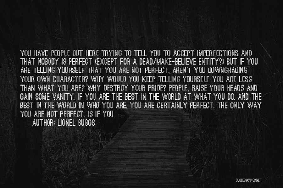 Perfection Is You Quotes By Lionel Suggs