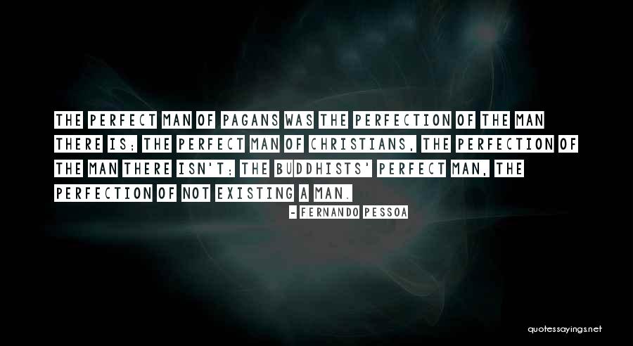 Perfection Not Existing Quotes By Fernando Pessoa Perfection Not Existing Quotes By Fernando Pessoa