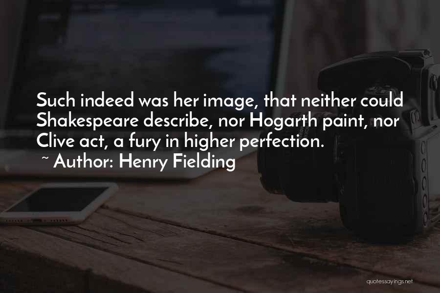 Perfection Shakespeare Quotes By Henry Fielding