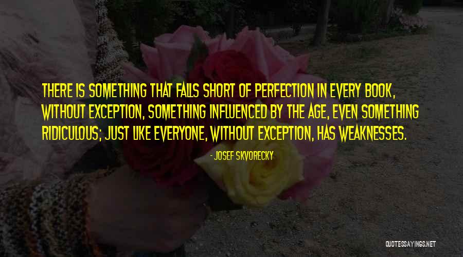 Perfection Short Quotes By Josef Skvorecky Perfection Short Quotes By Josef Skvorecky