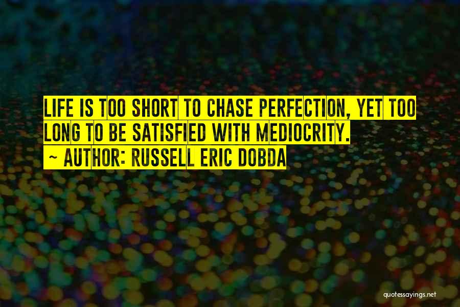 Perfection Short Quotes By Russell Eric Dobda