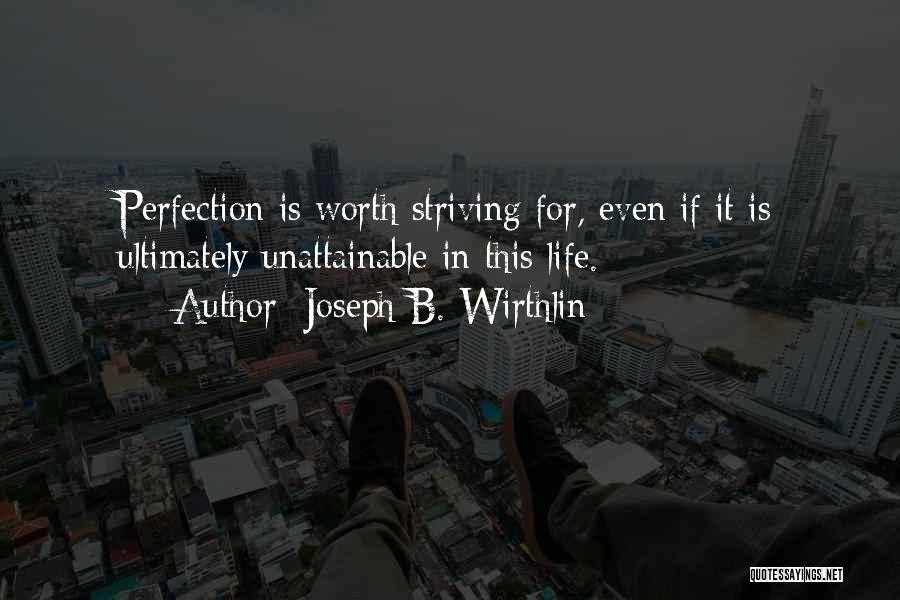 Perfection Unattainable Quotes By Joseph B. Wirthlin