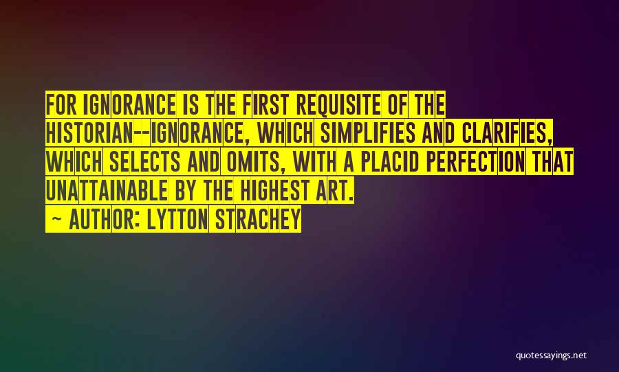 Perfection Unattainable Quotes By Lytton Strachey