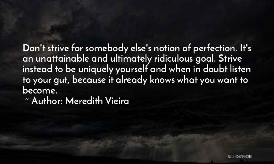 Perfection Unattainable Quotes By Meredith Vieira