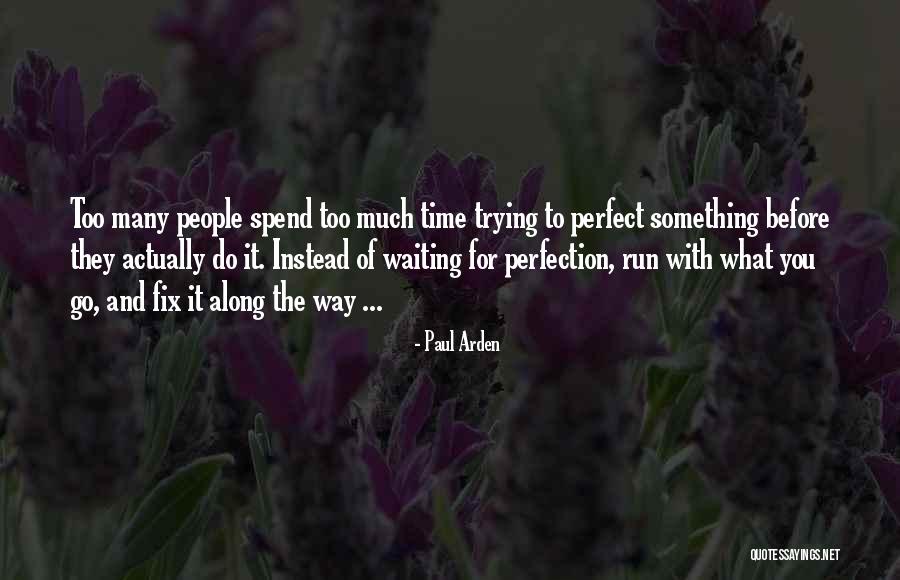 Perfectionism And Life Quotes By Paul Arden Perfectionism And Life Quotes By Paul Arden