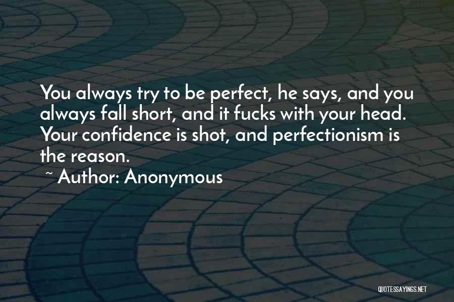 Perfectionism Quotes By Anonymous
