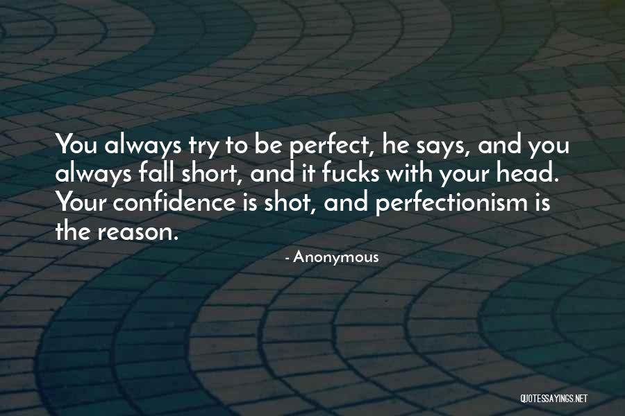 Perfectionism Quotes By Anonymous Perfectionism Quotes By Anonymous