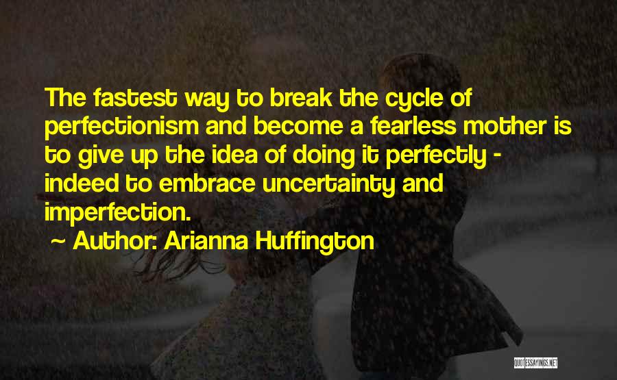 Perfectionism Quotes By Arianna Huffington