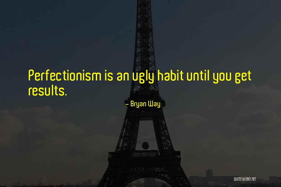 Perfectionism Quotes By Bryan Way