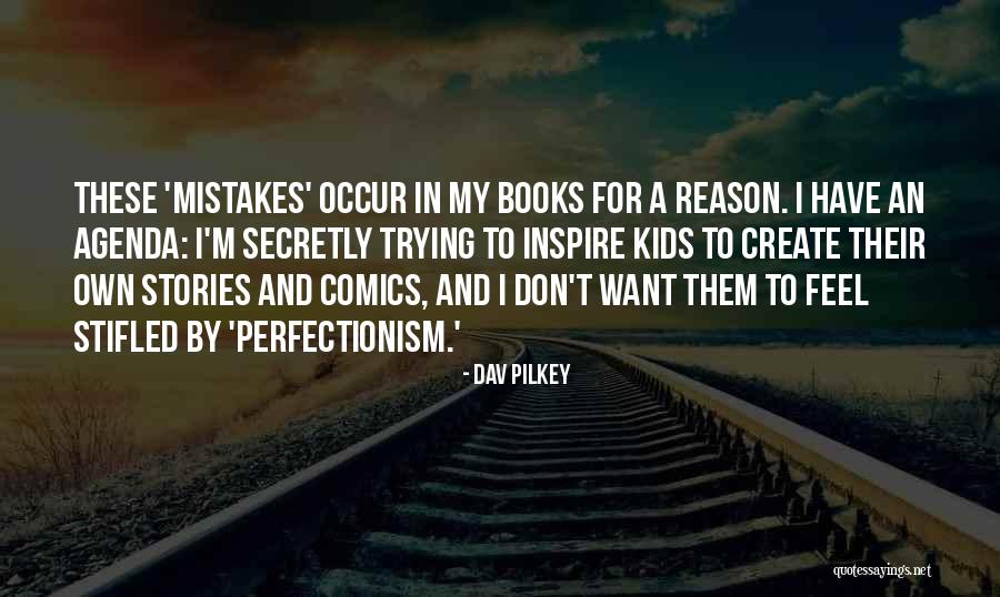 Perfectionism Quotes By Dav Pilkey